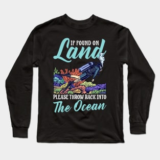 Found On Land Please Throw Back Into The Ocean Scuba Diving Long Sleeve T-Shirt